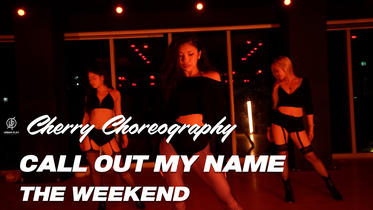 CALL OUT MY NAME - THE WEEKEND I CHERRY Choreography / Urban Play Dance Academy