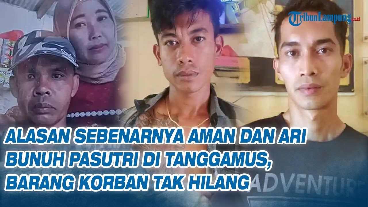 Alasan Sebenarnya Aman dan Ari Bunuh Pasutri di Tanggamus, Barang Korban Tak Hilang
