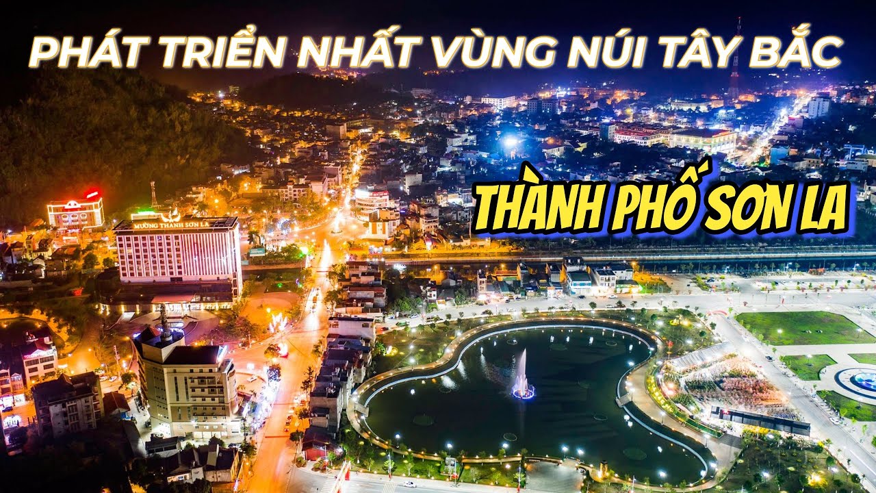 Khám Phá Toàn Cảnh Thành Phố Sơn La - Phát Triển Nhất Vùng Núi Tây Bắc