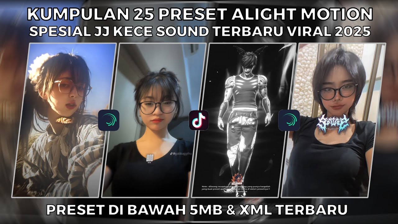 KUMPULAN 25 PRESET ALIGHT MOTION SPESIAL JJ KECE SOUND TERBARU VIRAL 2025 | PRESET DI BAWAH 5MB