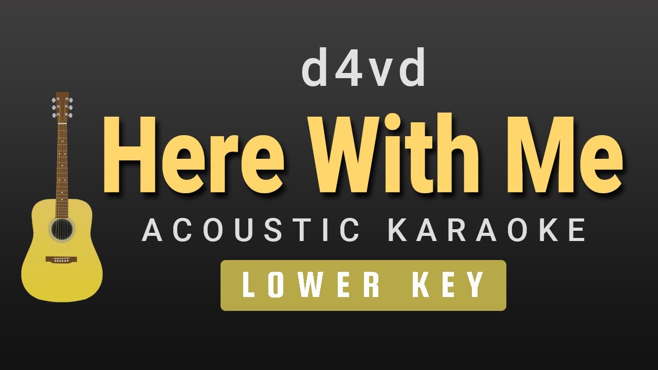 Here With Me - d4vd(Lower Key Acoustic Karaoke)