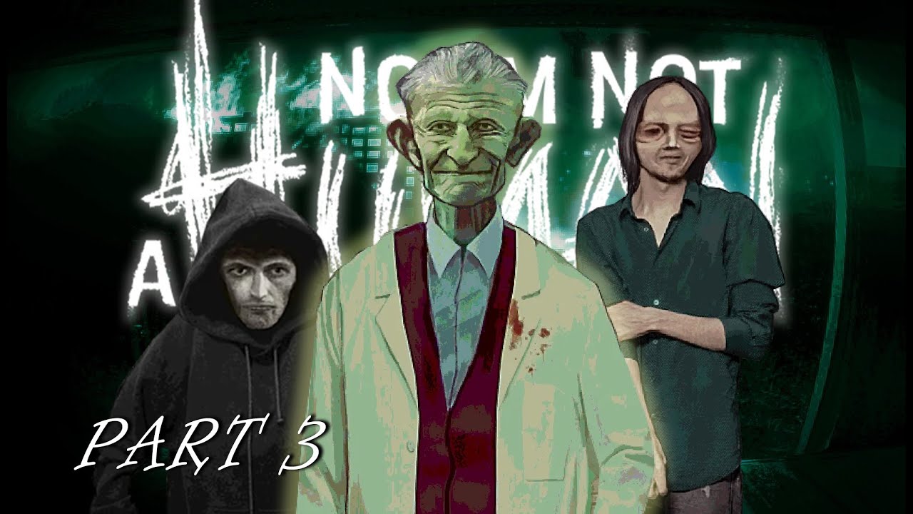 PROLONGING THE END - No, I'm Not a Human (Part 3)