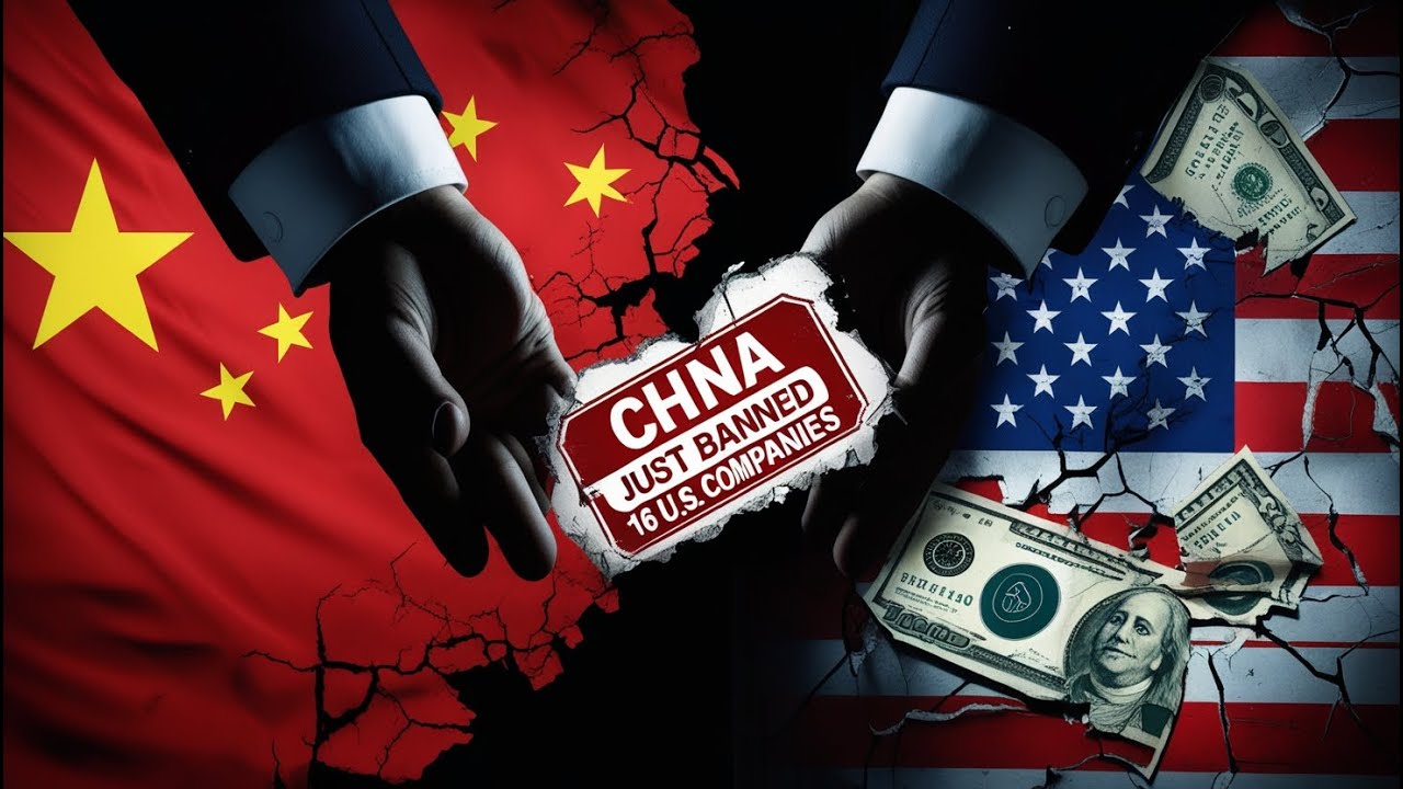 China&rsquo;s Bold Move 16 U S  Companies Banned&mdash;The Dollar and Tech Under Fire