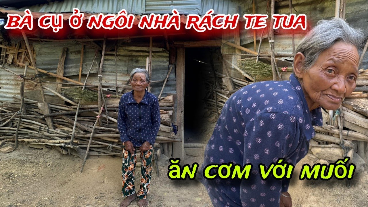 BÀ CỤ sống neo đơn trong ngôi nhà RÁCH NÁT, TẢ TƠI ăn CƠM với MUỐI /113