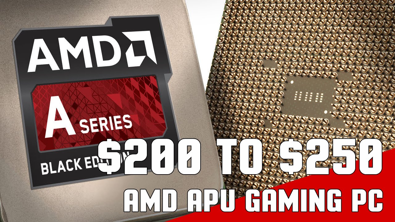 Good $200 to $250 AMD APU Gaming PC Build 2015