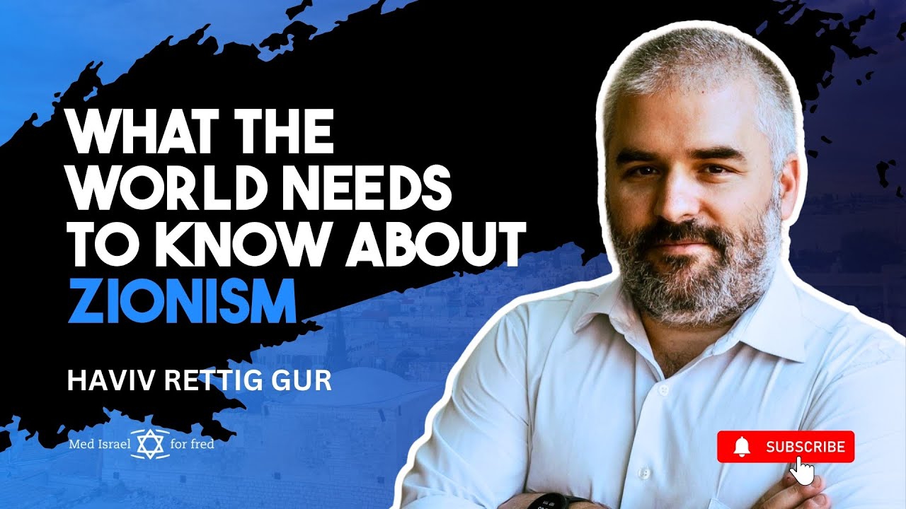 What the world needs to understand about Zionism - Haviv Rettig Gur