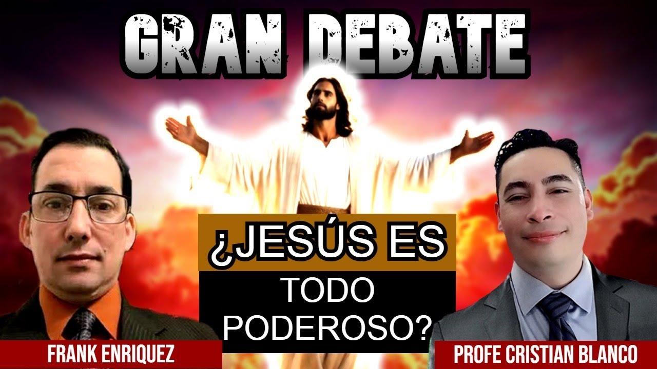 Debate: ¿Jesús es Dios todopoderoso? Frank Enriquez Vs Cristan Blanco