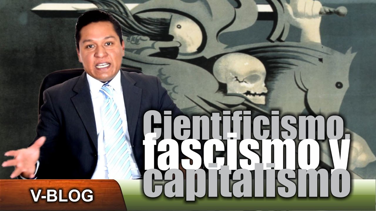 Cientificismo, fascismo y capitalismo