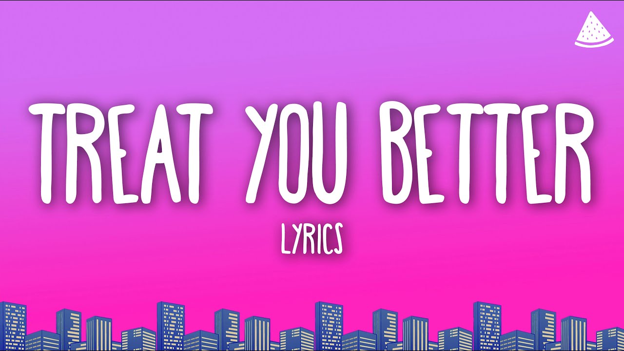 Shawn Mendes - Treat You Better (Lyrics)