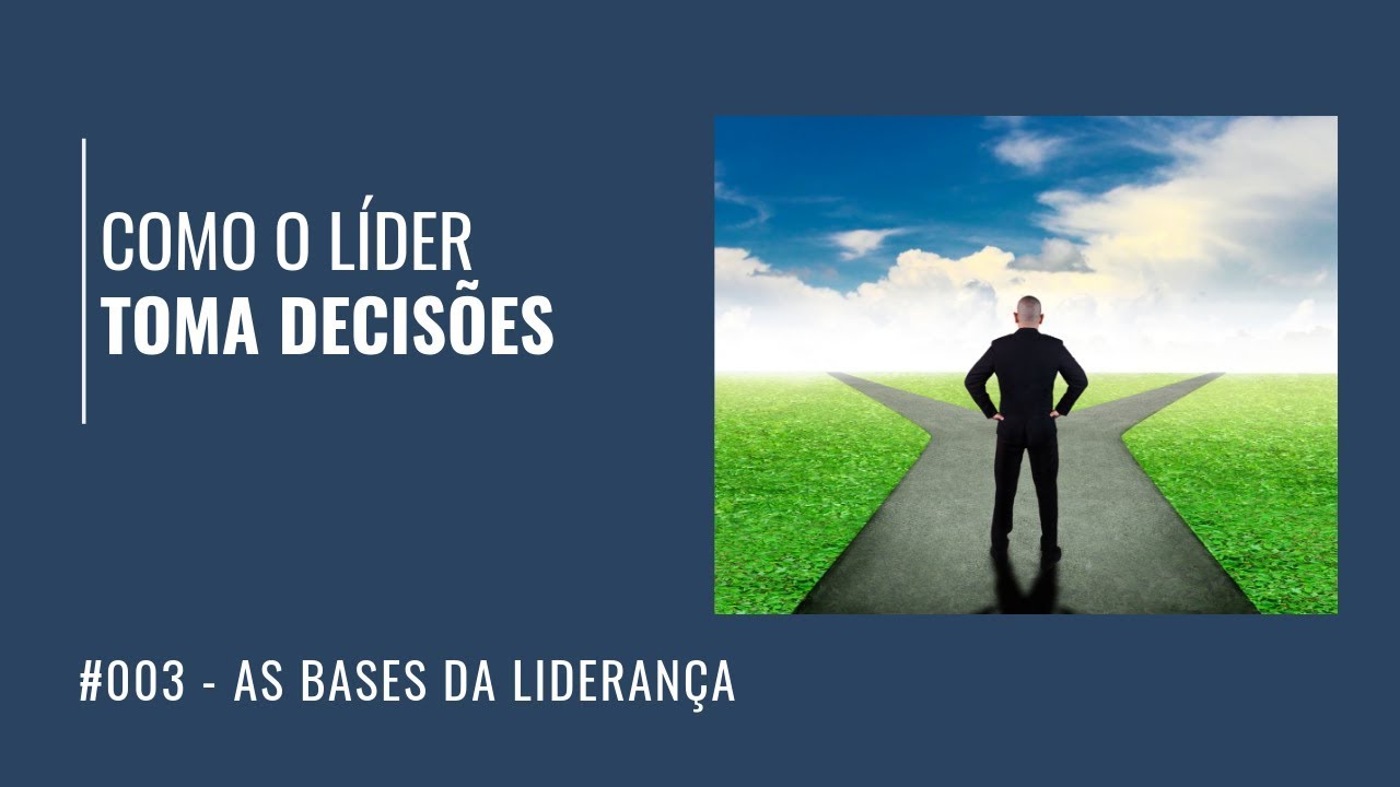 Como o líder toma decisões | As bases da liderança #003 | Murilo Manzano