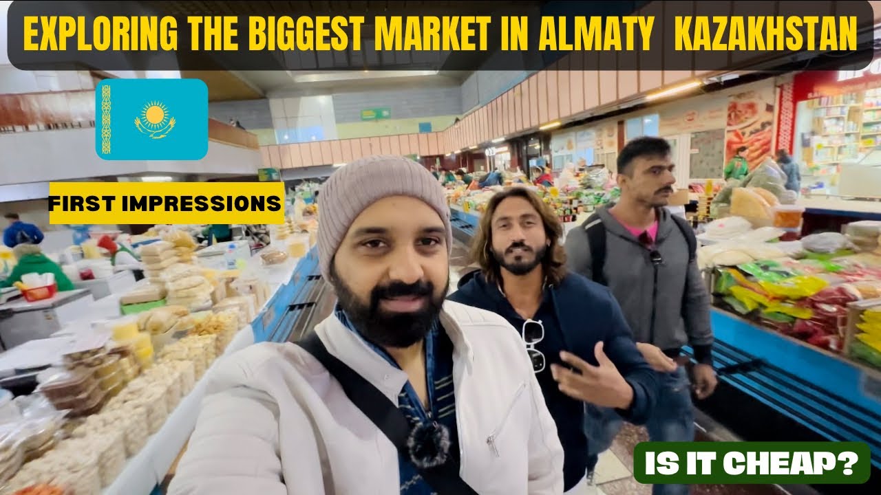 First impression Almaty Kazakhstan | Visiting Green Bazaar |