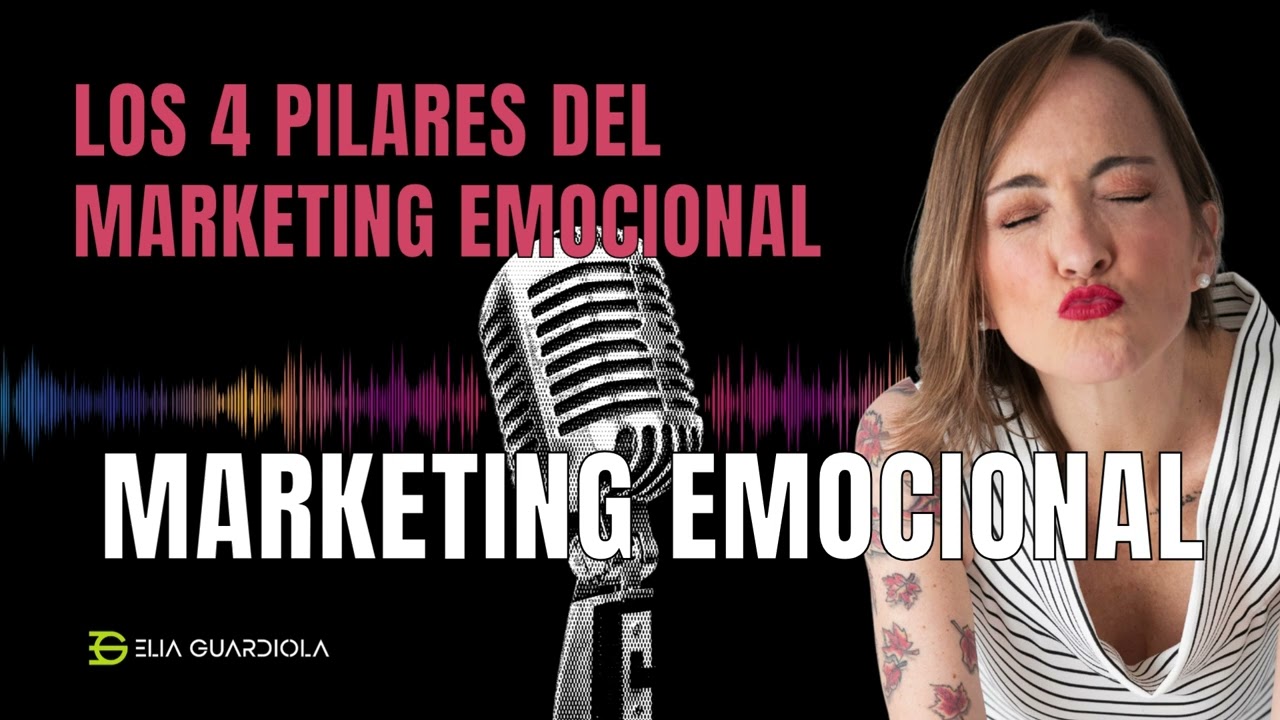 Los 4 pilares del Marketing Emocional ​❤️​ Cap. 4