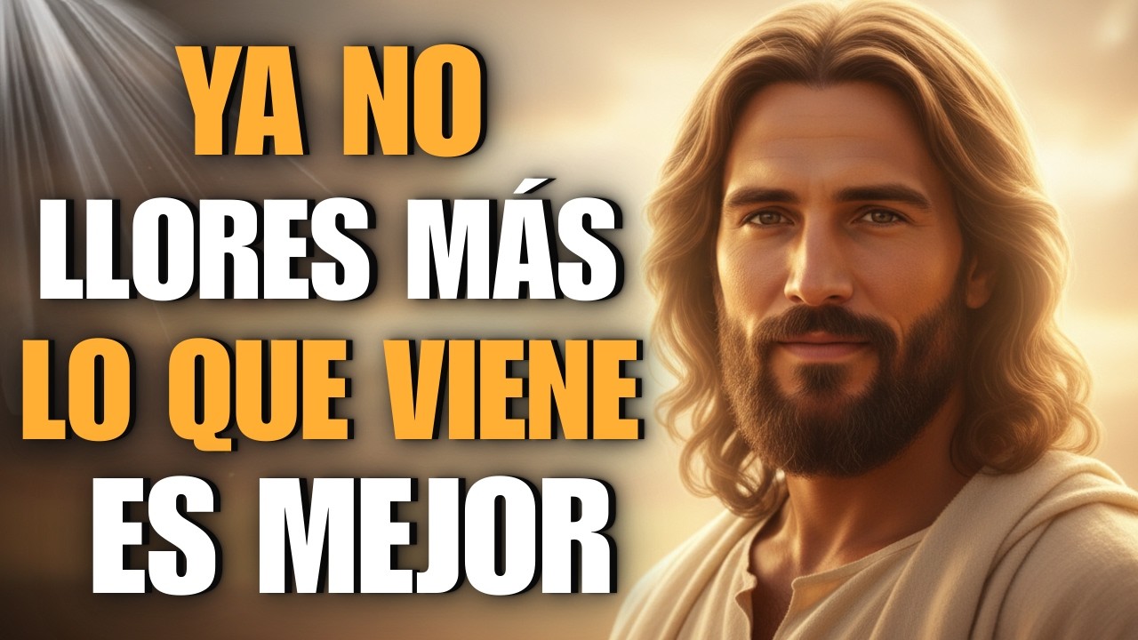 Dios Te Dice Ya No Llores Mas Lo Que Viene Te Hara Sonreir De Nuevo