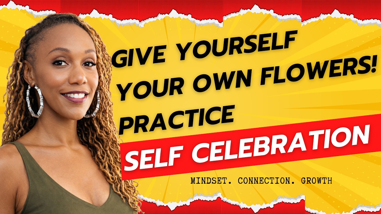 Give YOURSELF your flowers!