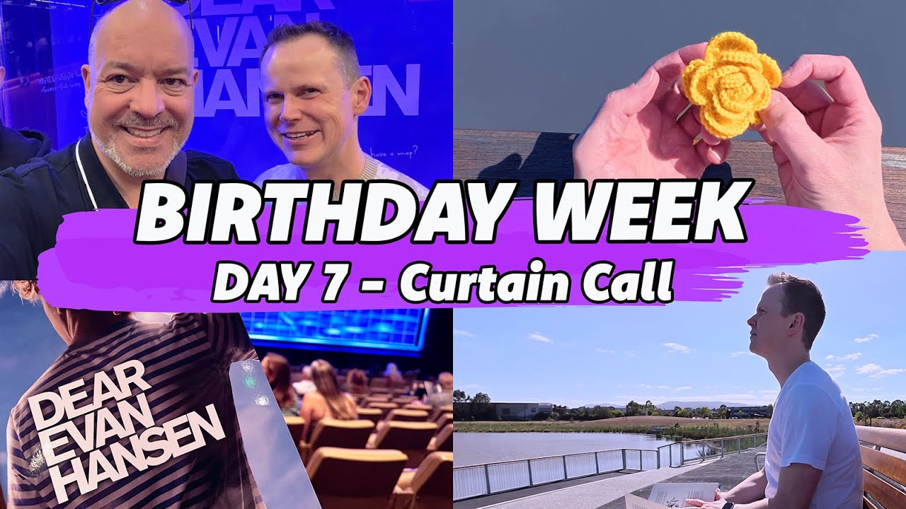 Day 7: A Birthday, A Musical & An Emotional Finale! | Dear Evan Hansen