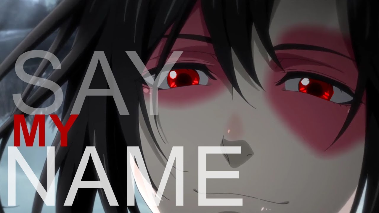 SAY MY NAME || Wei Wuxian