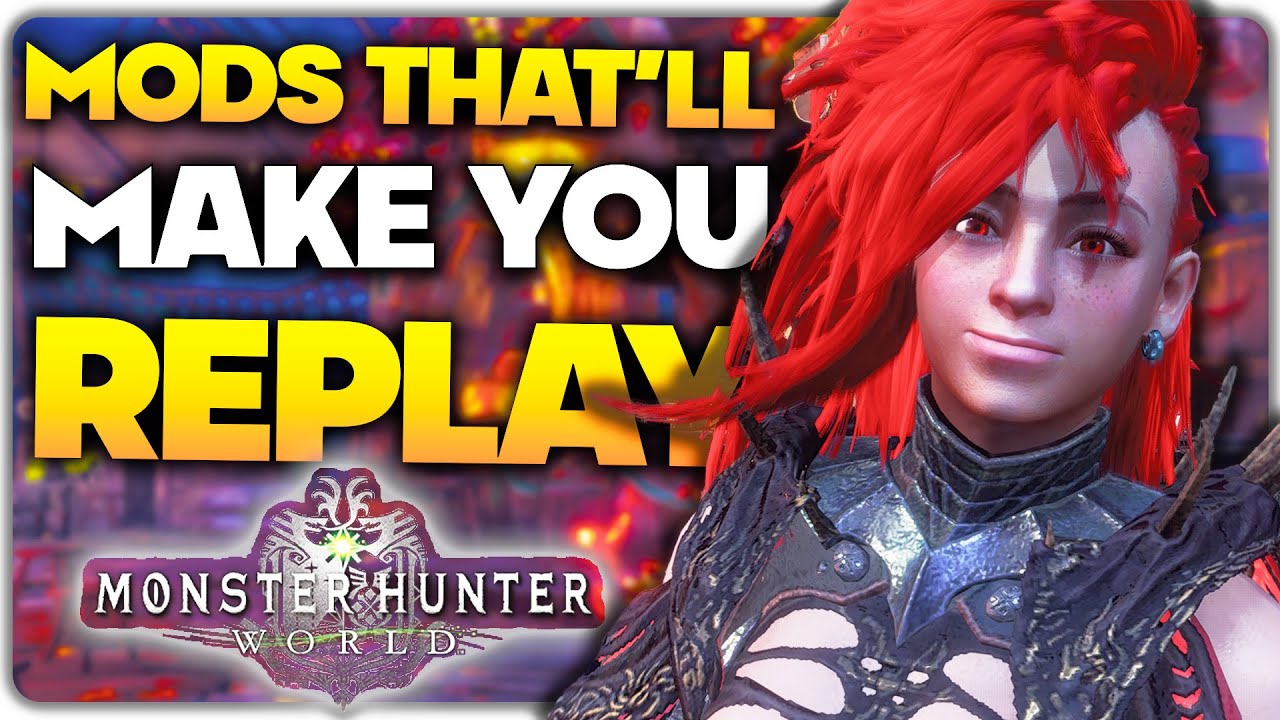Mods That'll Make You Replay Monster Hunter World - Best MHW Mods