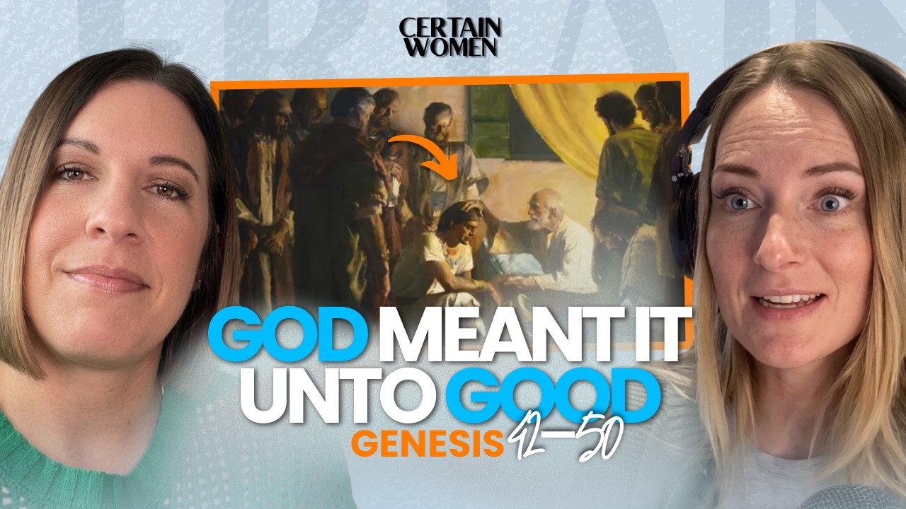 Genesis 42–50, God Meant It unto Good