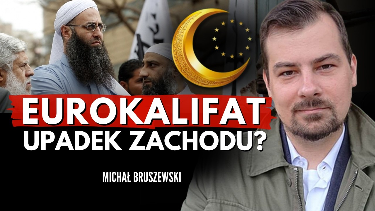 EUROKALIFAT: Czy Europa już upadła? Szczerze o islamizacji i bezpieczeństwie. Michał Bruszewski