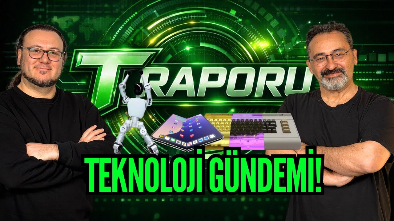 Haftanın teknoloji g&uuml;ndemi: T-Raporu #1
