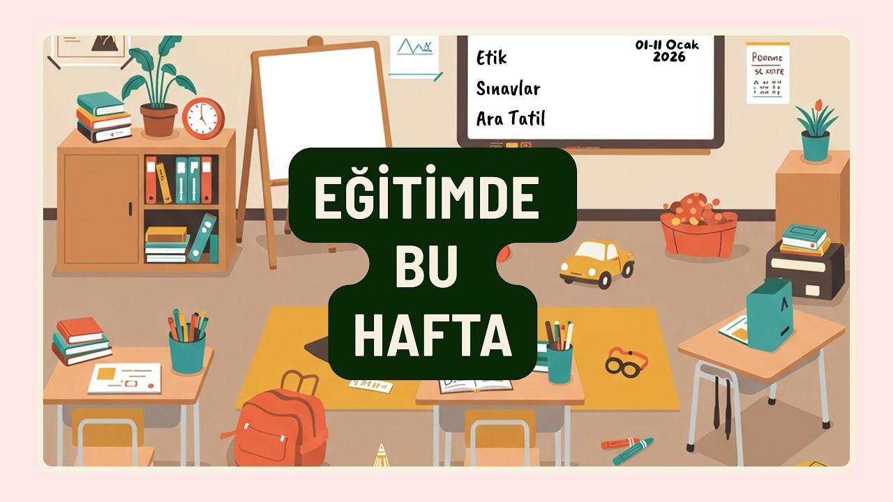 Eğitimde Bu Hafta | 01 - 11 Ocak 2026