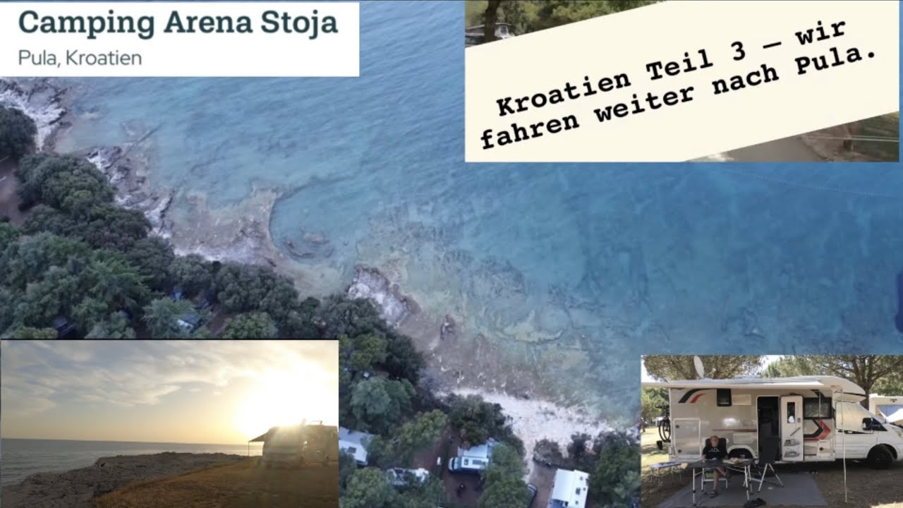 Sommer 2022 Kroatien Teil 3 Es geht nach Pula Camping Arena Stoja 5,6,2022