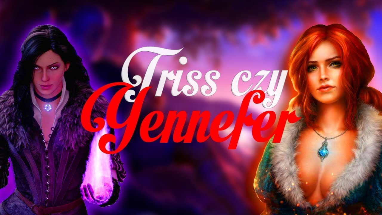 Triss Merigold czy Yennefer z Vengerbergu?