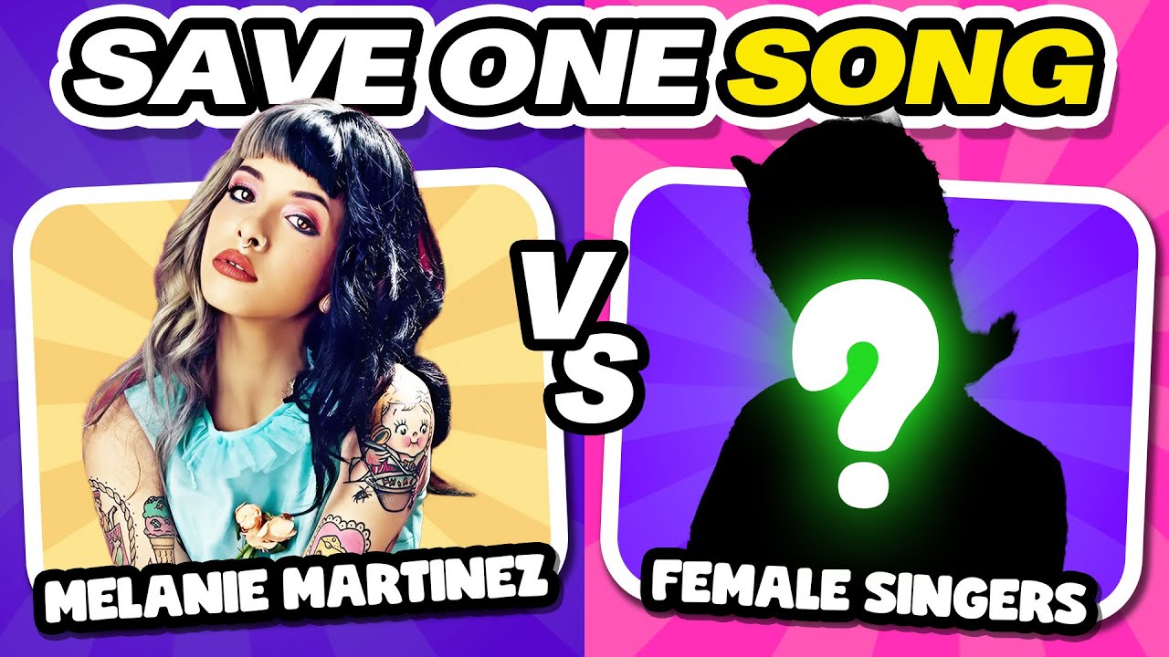 SAVE ONE SONG 🔥 MELANIE MARTINEZ vs FEMALE SINGERS 👀 | Music Quiz Challenge