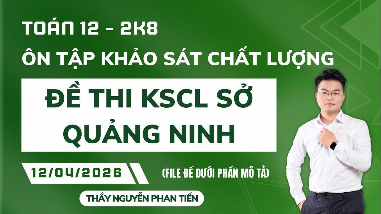 TO&Aacute;N 12 - &Ocirc;N TẬP KHẢO S&Aacute;T CHẤT LƯỢNG SỞ QUẢNG NINH