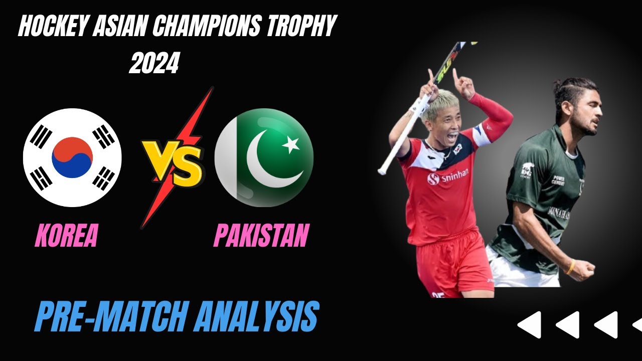 Pakistan Vs Korea : Pre Match Analysis | Hockey Asian Champions Trophy 2024