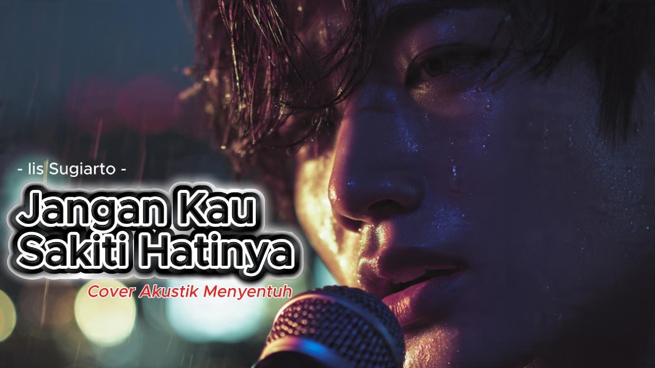 Jangan Kau Sakiti Hatinya – Iis Sugiarto | Cover Akustik Menyentuh l K-Id Harmony