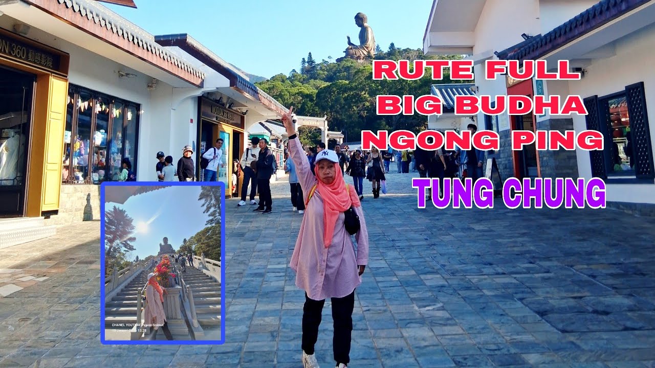 RUTE FULL BIG BUDHA LANTAU ISLAND TUNG CHUNG ‼️