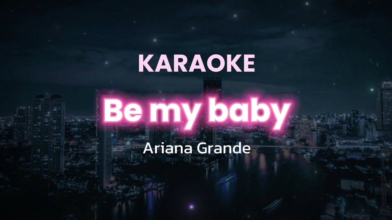 [Karaoke] Be my baby - Ariana Grande (withbacking vocals)