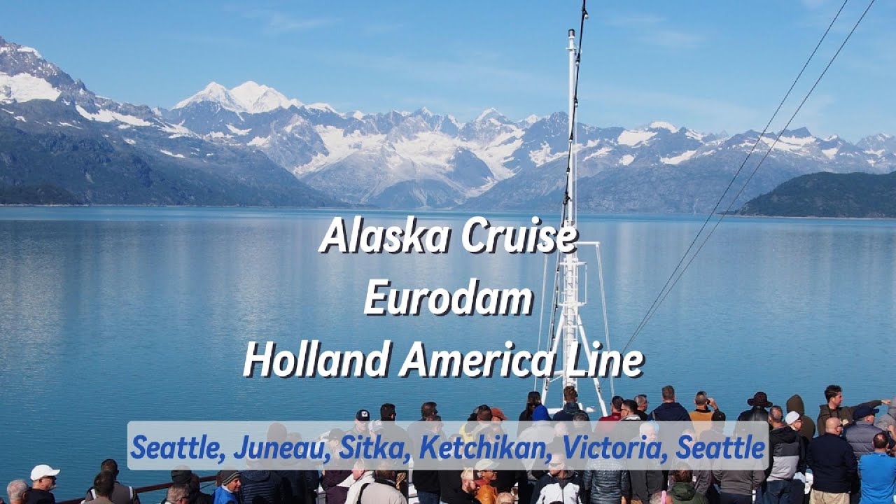 유로담 알라스카 크루즈, Eurodam Alaska Cruise, Seattle, Juneau, Sitka, Ketchikan, Victoria, Seattle,