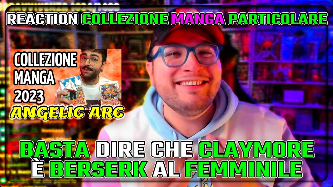 Basta dire che CLAYMORE È BERSERK al Femminile, reaction Collezione MANGA