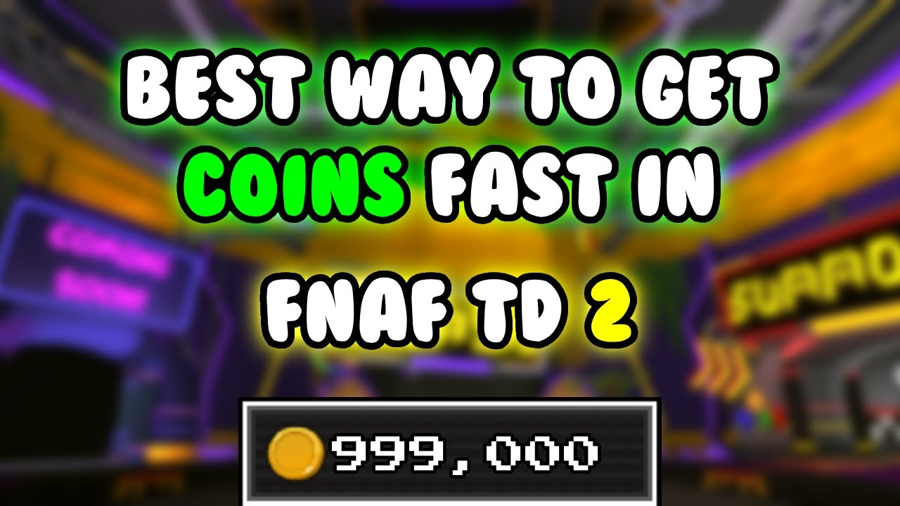 THE BEST WAY TO GET COINS FAST!! - Five Nights TD 2