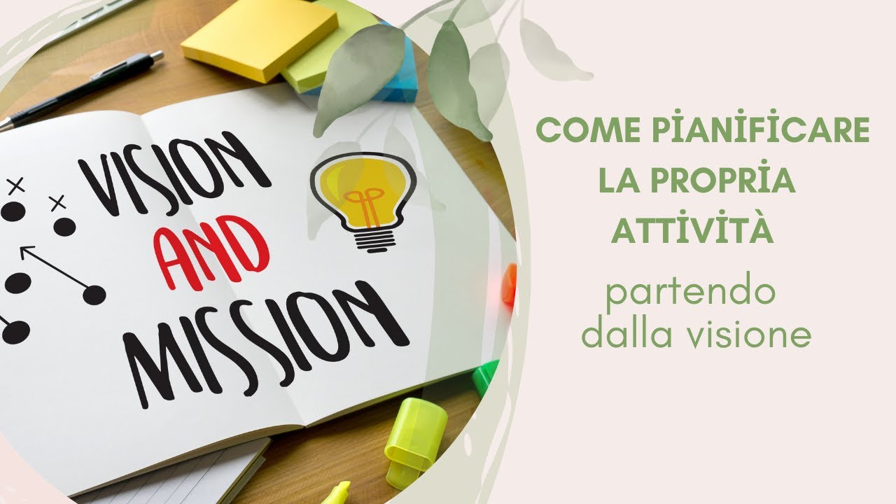Come pianificare la propria attività partendo dalla visione.