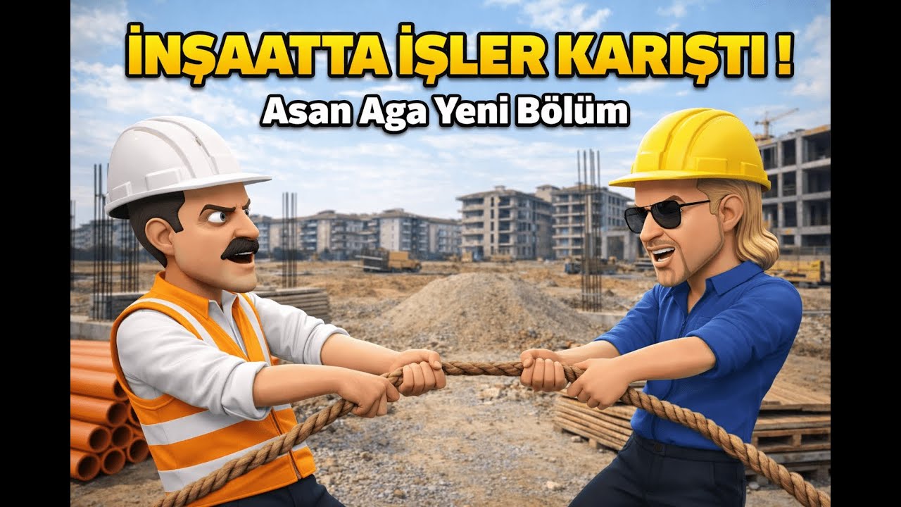 Asan Ağa İnşaata Girdi&hellip; Ortalık Karışık