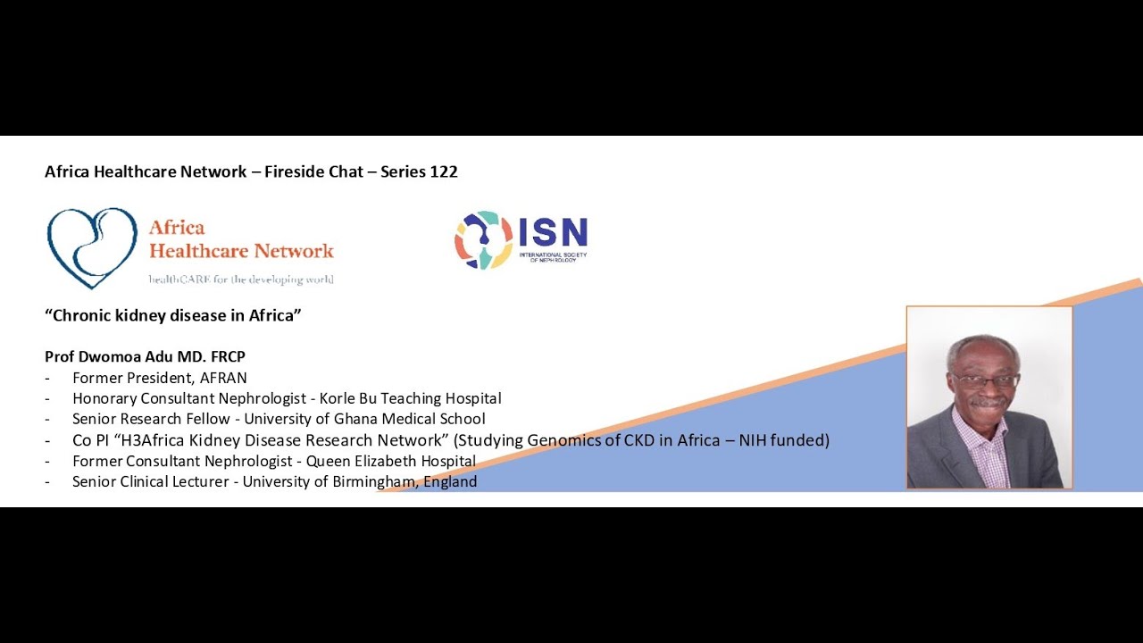 Chronic Kidney Disease in Africa : Prof Dwomoa Adu : Series-122