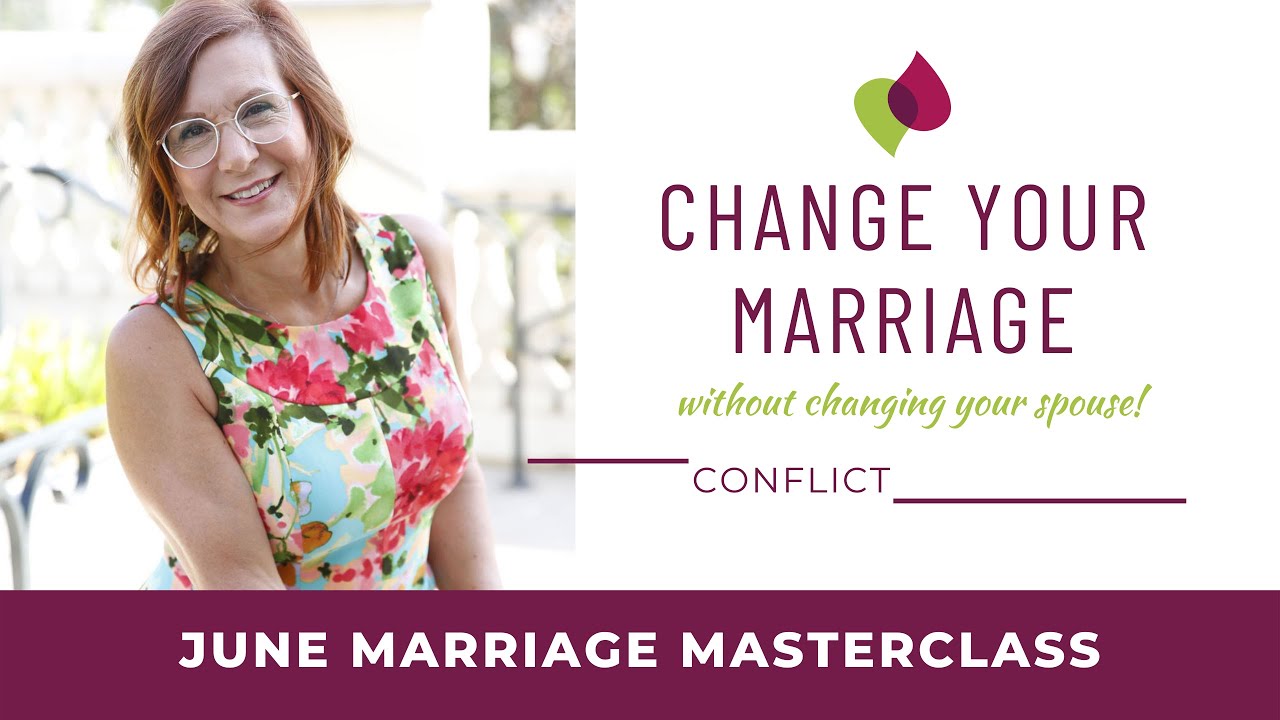 June Marriage Masterclass: How To Change Your Marriage Without Changing Your Spouse: Conflict
