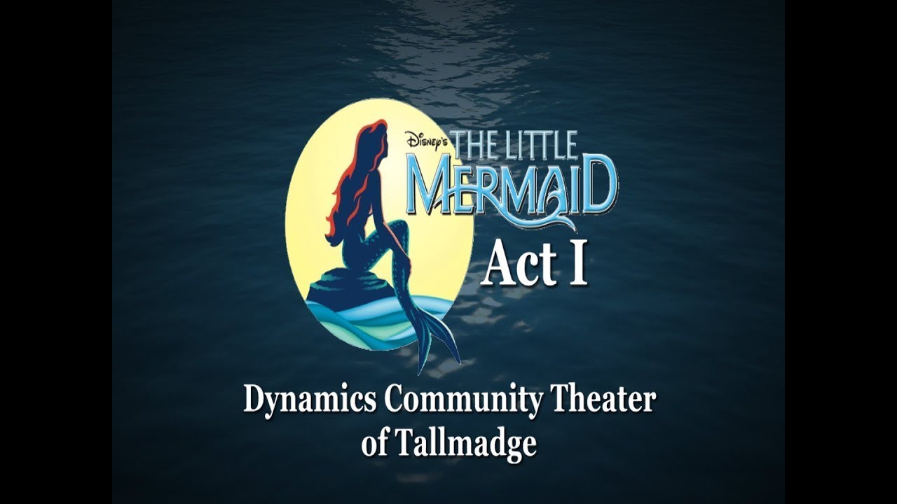 Dynamics Theater - The Little Mermaid - Act 1