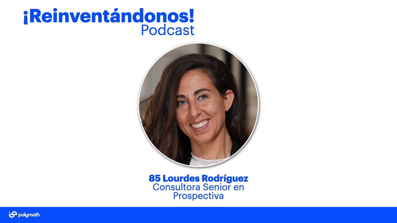 Ep. 85: Aprendiendo del Futuro con Lourdes Rodríguez