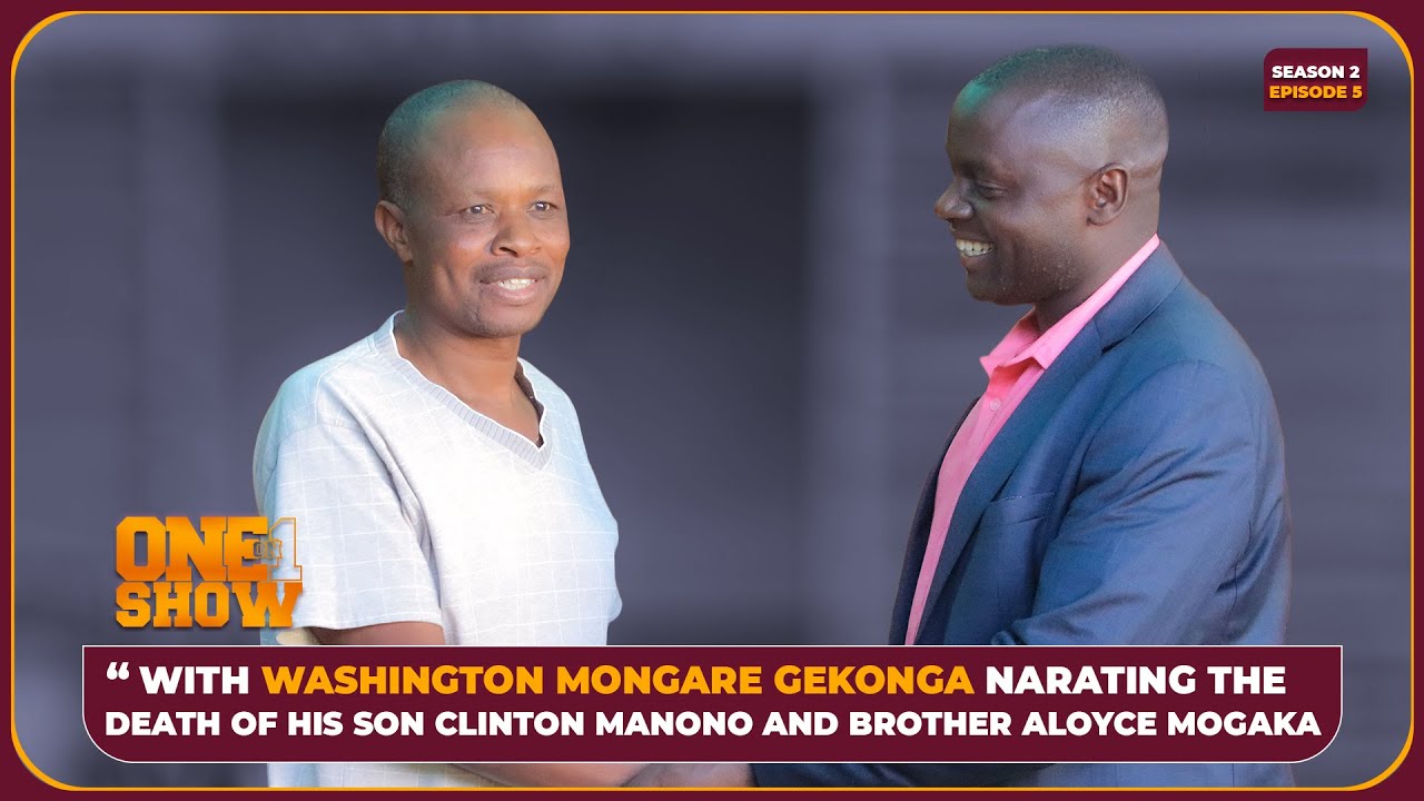 ONE ON ONE WITH WASHINGTON MONG'ARE GEKONG'A,  FATHER TO CLINTON MANONO SUNG  JOHN ARISII O'SABABU