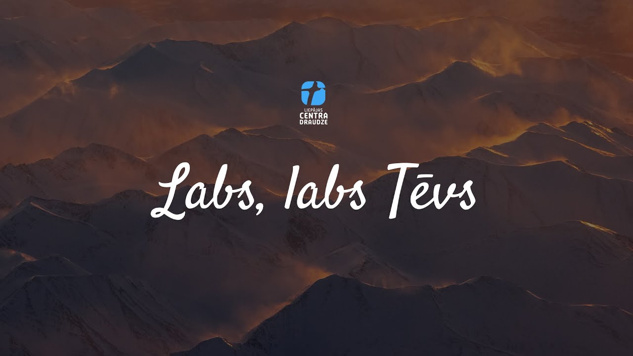 Labs, labs Tēvs - Centra Draudze, Slavēšana