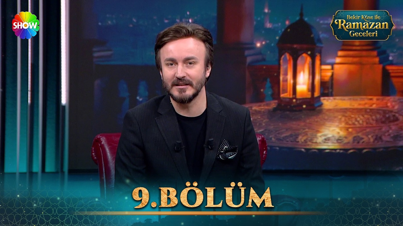 Bekir Köse İle Ramazan Geceleri 9. Bölüm