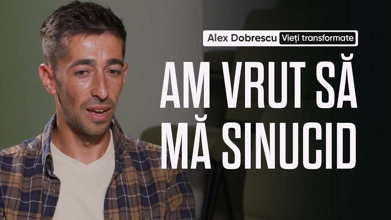 Alex Dobrescu - prima parte | Vieți transformate