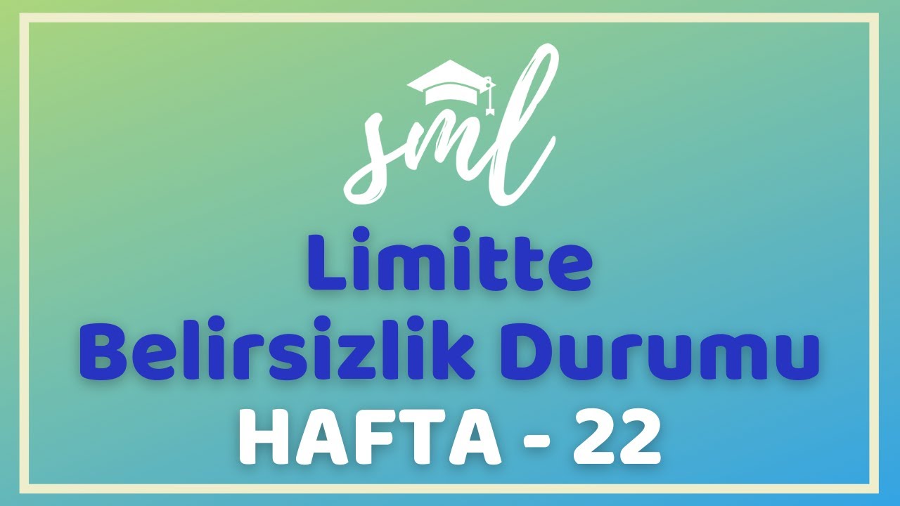 Limitte Belirsizlik Konu Anlatımı -  Sml Hoca Matematik Kampı