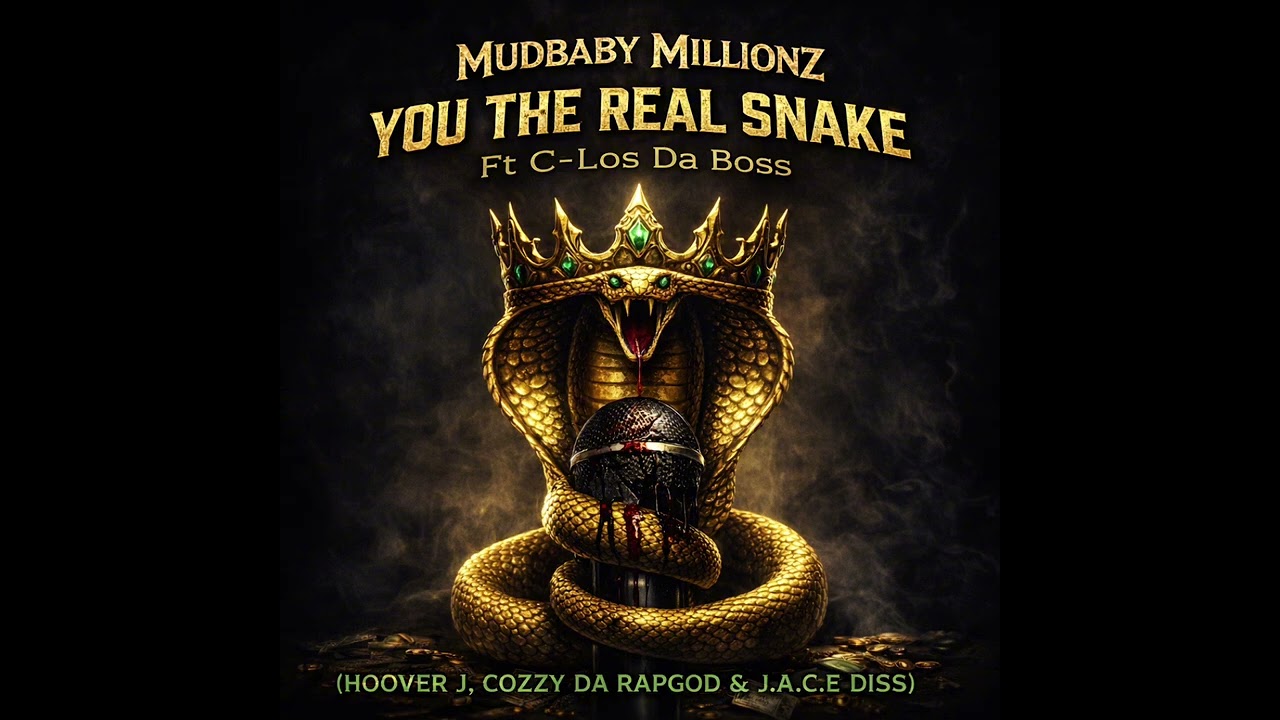 Mudbaby Millionz – You The Real Snake Ft C-Los Da Boss (Hoover J, J.A.C.E & Cozzy Da RapGod Diss)