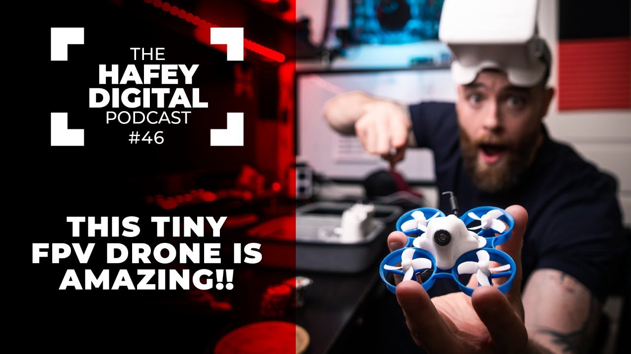 This Tiny FPV Drone is INSANELY FUN and Affordable | Hafey Digital Podcast Ep. 46