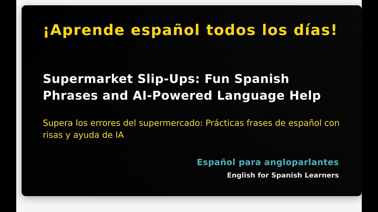 Supermarket Slip-Ups: Fun Spanish Phrases and AI-Powered Language Help